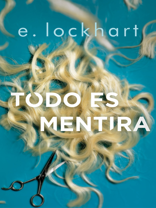 Title details for Todo es mentira by E. Lockhart - Available